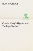 Cousin Hatty's Hymns and Twilight Stories