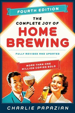 The Complete Joy of Homebrewing Fourth Edition - Papazian, Charlie