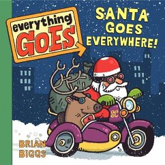 Everything Goes: Santa Goes Everywhere! - Biggs, Brian