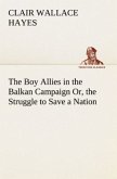 The Boy Allies in the Balkan Campaign Or, the Struggle to Save a Nation