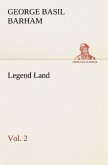 Legend Land, Volume 2 Being a Collection of Some of The Old Tales Told in Those Western Parts of Britain Served by The Great Western Railway