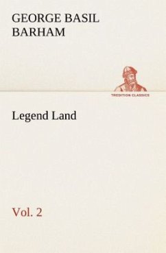 Legend Land, Volume 2 Being a Collection of Some of The Old Tales Told in Those Western Parts of Britain Served by The Great Western Railway - Barham, George Basil