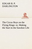The Circus Boys on the Flying Rings : or, Making the Start in the Sawdust Life
