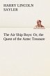 The Air Ship Boys : Or, the Quest of... - Bild 1