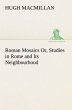 Roman Mosaics Or, Studies in Rome and... - Bild 1