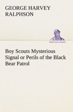 Boy Scouts Mysterious Signal or Perils of the Black Bear Patrol - Ralphson, George Harvey