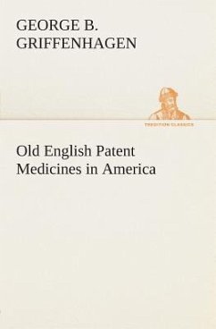 Old English Patent Medicines in America - Griffenhagen, George B.