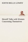 Herself Talks with Women Concerning Themselves