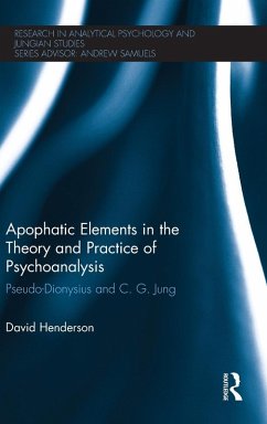 Apophatic Elements in the Theory and Practice of Psychoanalysis - Henderson, David