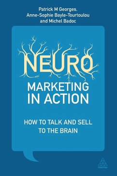 Neuromarketing in Action - Georges, Patrick; Bayle-Tourtoulou, Anne-Sophie; Badoc, Michael