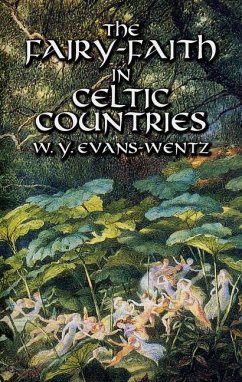 The Fairy-Faith in Celtic Countries - Evans-Wentz, W Y