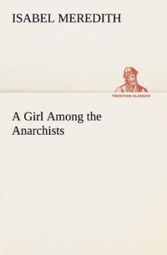 A Girl Among the Anarchists - Meredith, Isabel