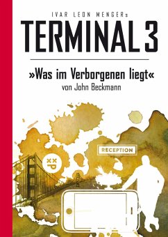 Terminal 3 - Folge 09: Was im Verborgenen liegt (eBook, ePUB) - Beckmann, John; Menger, Ivar Leon