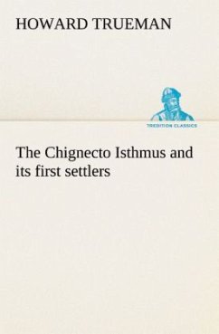 The Chignecto Isthmus and its first settlers - Trueman, Howard