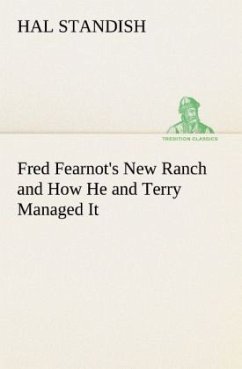 Fred Fearnot's New Ranch and How He and Terry Managed It - Standish, Hal