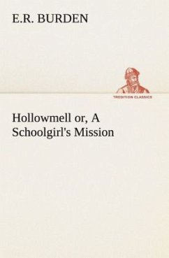 Hollowmell or, A Schoolgirl's Mission - Burden, E. R.