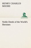 Noble Deeds of the World's Heroines