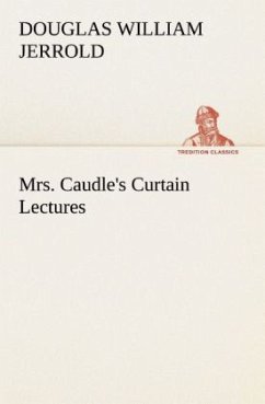 Mrs. Caudle's Curtain Lectures - Jerrold, Douglas William