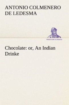 Chocolate: or, An Indian Drinke - Colmenero de Ledesma, Antonio