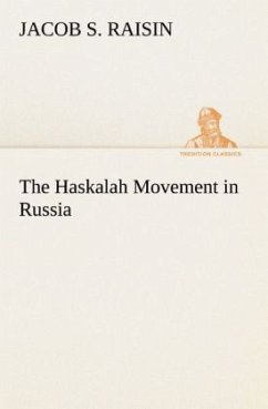 The Haskalah Movement in Russia - Raisin, Jacob S.