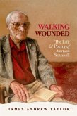Walking Wounded: The Life and Poetry of Vernon Scanell