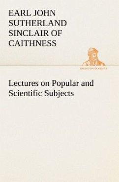 Lectures on Popular and Scientific Subjects (TREDITION CLASSICS)