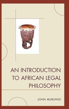 An Introduction to African Legal Philosophy - Murungi, John