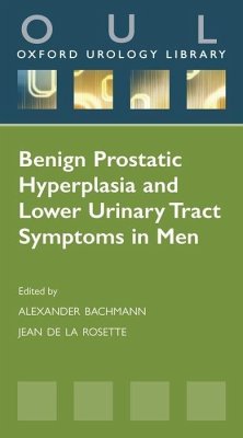 Benign Prostatic Hyperplasia and Lower Urinary Tract Symptoms in Men - Bachmann, Alexander; De La Rosette, Jean