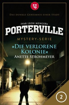Die verlorene Kolonie / Porterville Bd.2 (eBook, ePUB) - Strohmeyer, Anette; Menger, Ivar Leon