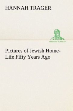 Pictures of Jewish Home-Life Fifty Years Ago - Trager, Hannah