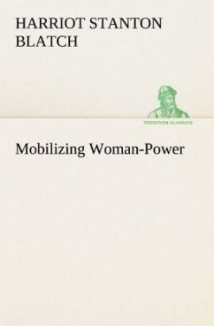 Mobilizing Woman-Power - Blatch, Harriot Stanton