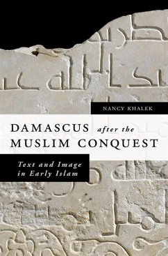 Damascus After the Muslim Conquest - Khalek, Nancy