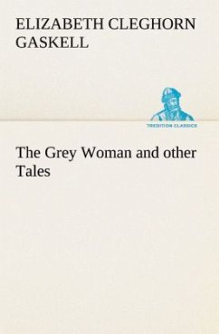 The Grey Woman and other Tales - Gaskell, Elizabeth