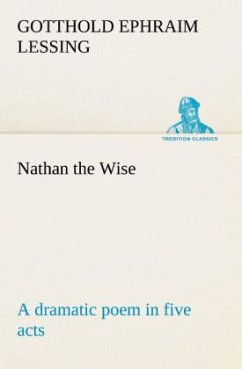 Nathan the Wise a dramatic poem in five acts - Lessing, Gotthold Ephraim