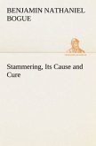 Stammering, Its Cause and Cure