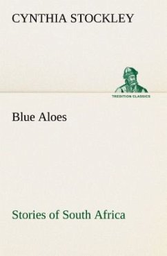 Blue Aloes Stories of South Africa - Stockley, Cynthia