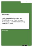 Unterschiedlichste Formen der Sprachförderung - Unter welchen Bedingungen kann Sprachförderung erforderlich sein?