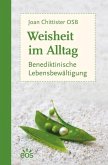 Weisheit im Alltag - Benediktinische Lebensbewältigung