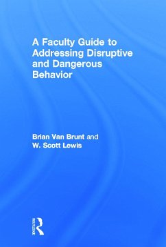 A Faculty Guide to Addressing Disruptive and Dangerous Behavior - Brunt, Brian Van; Lewis, W Scott