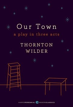 Our Town: A Play in Three Acts - Wilder, Thornton