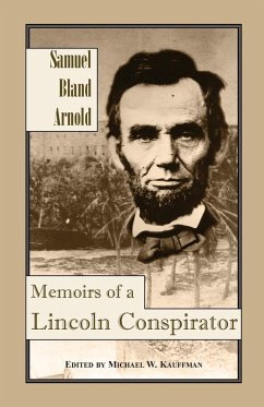 Memoirs of a Lincoln Conspirator - Arnold, Samuel Bland; Kauffman, Michael W.