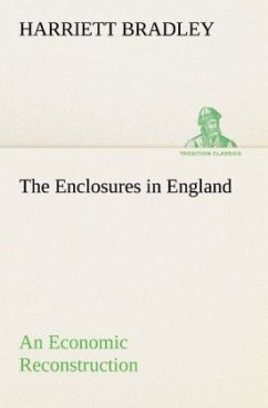 The Enclosures in England An Economic Reconstruction - Bradley, Harriett