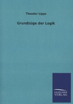 Grundzüge der Logik - Lipps, Theodor