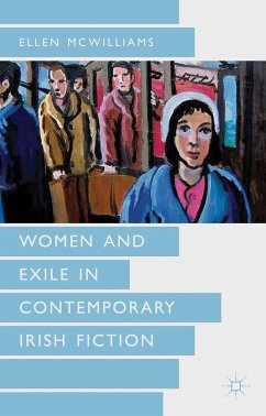 Women and Exile in Contemporary Irish Fiction - McWilliams, Ellen