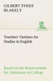 Teachers' Outlines for Studies in English Based on the Requirements for Admission to College