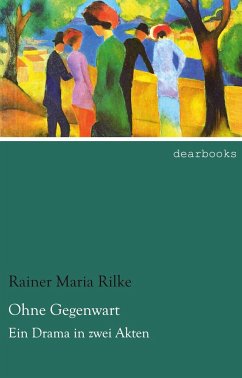 Ohne Gegenwart - Rilke, Rainer Maria