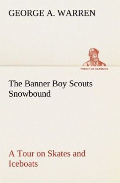 The Banner Boy Scouts Snowbound A Tour on Skates and Iceboats - Warren, George A.