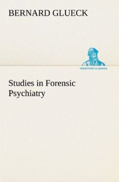 Studies in Forensic Psychiatry - Glueck, Bernard