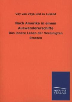 Nach Amerika in einem Auswandererschiffe - Vay von Vaya und zu Luskod