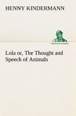 Lola or, The Thought and Speech of Animals